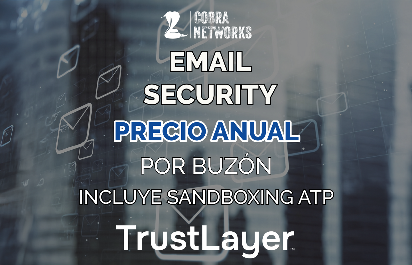 EMAIL SECURITY con Sandboxing (Precio por buzón anual) Trust Layer