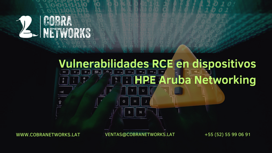 Aviso sobre amenazas en ciberseguridad: Vulnerabilidades RCE en dispositivos HPE Aruba Networking
