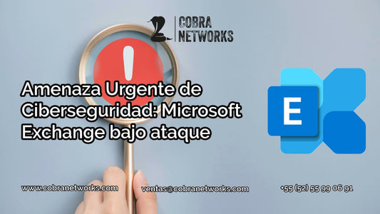 Falla Crítica en Microsoft Exchange: Protege tu información antes de que sea tarde