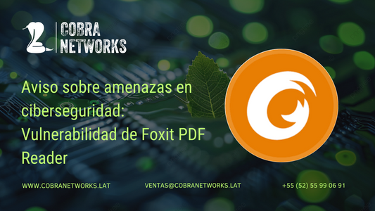 Aviso sobre amenazas en ciberseguridad: Vulnerabilidad de Foxit PDF Reader